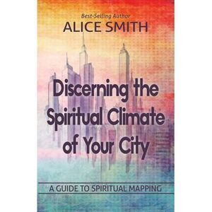 Discerning The Spiritual Climate Of Your City: A Guide to Understanding Spiritua